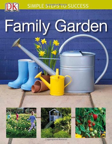 Family Garden Simple Steps To Success Dk Publishing Lia Leendertz