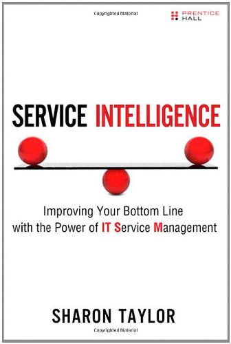 Service Intelligence Improving Your Bottom Line With The Power Of It Service Management 1st Edition Sharon Taylor