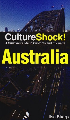 Cultureshock Australia A Survival Guide To Customs Etiquette 7th Edition Ilsa Sharp