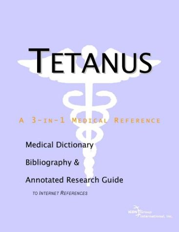 Tetanus A Medical Dictionary Bibliography And Annotated Research Guide To Internet References Icon Health Publications