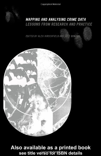 Mapping And Analysing Crime Data Lessons From Research And Practice 1st Edition Alex Hirschfield