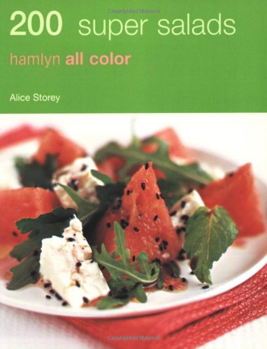 200 Super Salads Hamlyn All Color Illustrated Alice Storey