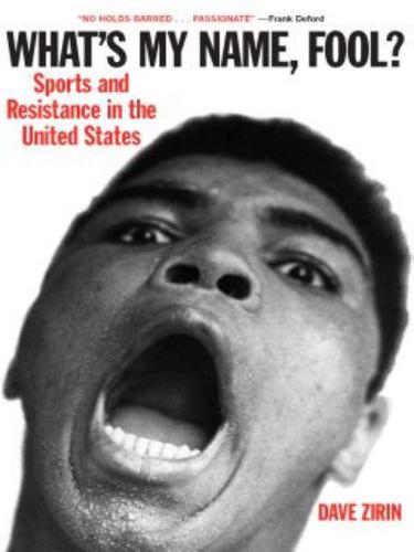 Whats My Name Fool Sports And Resistance In The United States Dave Zirin