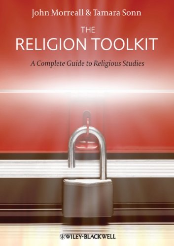 The Religion Toolkit A Complete Guide To Religious Studies 1st Edition John Morreall