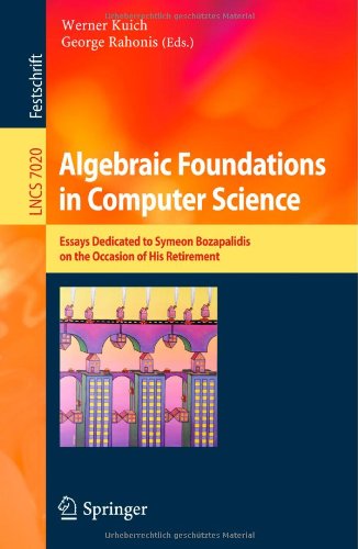 Algebraic Foundations In Computer Science Essays Dedicated To Symeon Bozapalidis On The Occasion Of His Retirement 1st Edition Frank Drewes Auth