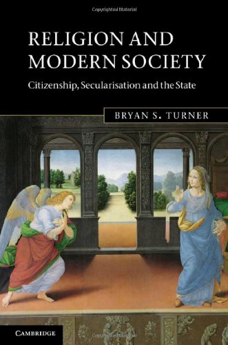 Religion And Modern Society Citizenship Secularisation And The State 1st Edition Bryan S Turner