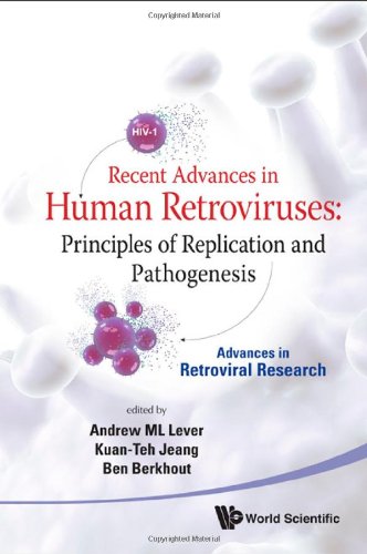 Recent Advances In Human Retroviruses Principles Of Replication And Pathogenesis Advances In Retroviral Research 1st Edition Andrew Ml Lever