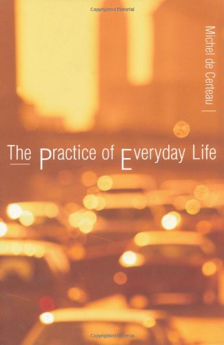 The Practice Of Everyday Life 2nd Edition Michel De Certeau
