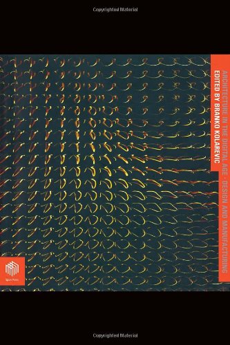 Architecture In The Digital Age Design And Manufacturing 1st Edition Branko Kolarevic