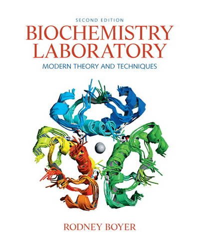Biochemistry Laboratory Modern Theory And Techniques 2nd Edition 2nd Edition Rodney F Boyer