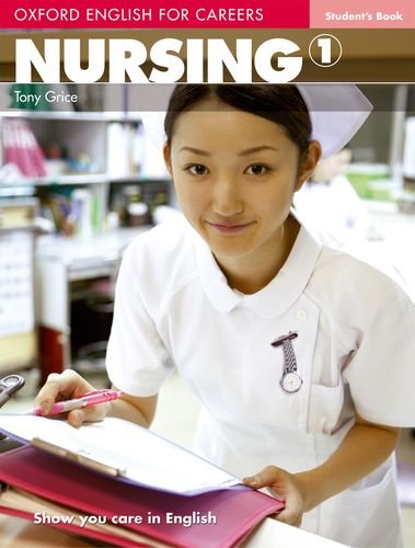 Oxford English For Careers Nursing 1 Oxford English For Careers Nursing Elt Level 1 Preintermediate Students Book Student Tony Grice