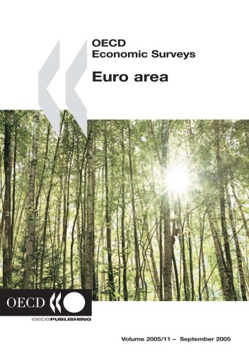 Oecd Economic Surveys Euro Area 2005 Organisation For Economic Cooperation And Development