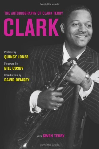 Clark The Autobiography Of Clark Terry George Gund Foundation Imprint In African American Studies 1st Edition Clark Terry
