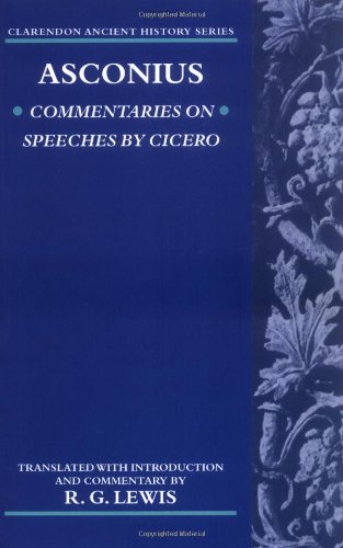 Asconius Commentaries On Speeches Of Cicero Clarendon Ancient History Series Q Asconius Pedianus R G Lewis Ed