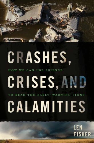 Crashes Crises And Calamities How We Can Use Science To Read The Earlywarning Signs Len Fisher