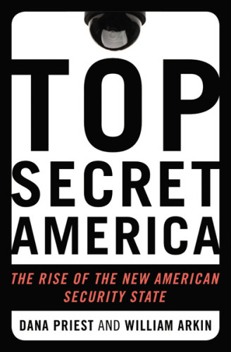 Top Secret America The Rise Of The New American Security State Dana Priest