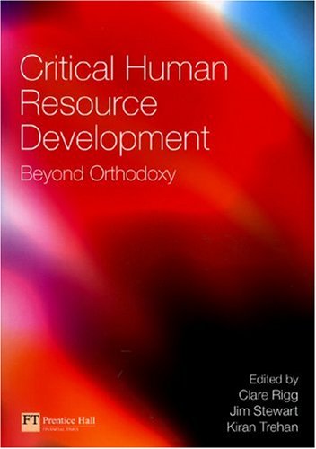 Critical Human Resource Development Beyond Orthodoxy 1st Edition Jim Stewart