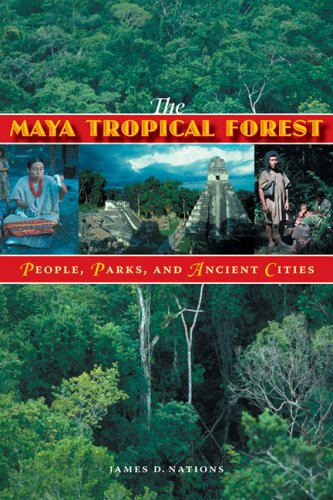The Maya Tropical Forest People Parks Ancient Cities James D Nations