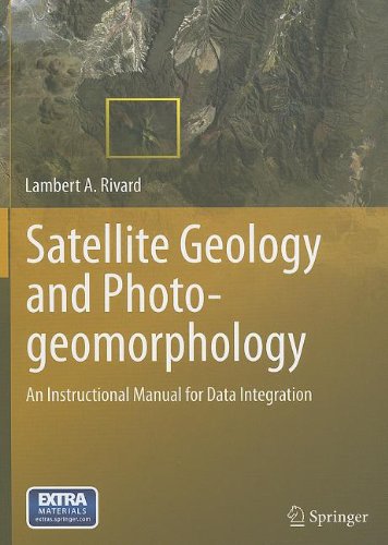 Satellite Geology And Photogeomorphology An Instructional Manual For Data Integration 1st Edition Lambert A Rivard Auth