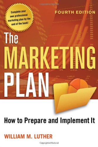 The Marketing Plan How To Prepare And Implement It Fourth Edition William M Luther