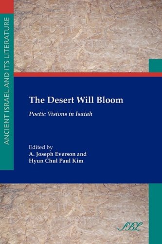 The Desert Will Bloom Poetic Visions In Isaiah A Joseph Everson