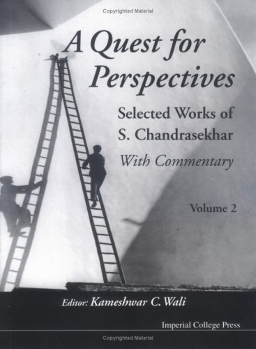 A Quest For Perspectives Selected Works Of S Chandrasekhar With Commentary Volume 2 S Chandrasekhar