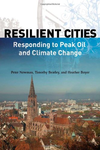 Resilient Cities Responding To Peak Oil And Climate Change 1st Edition Peter Newman