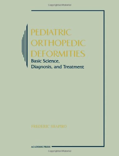 Pediatric Orthopedic Deformities Basic Science Diagnosis And Treatment 1st Edition Frederic Shapiro