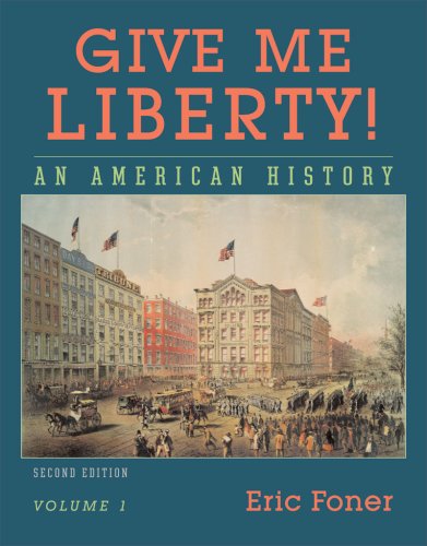 Give Me Liberty An American History Volume 1 To 1877 Second Edition Second Edition Eric Foner