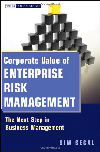 Corporate Value Of Enterprise Risk Management The Next Step In Business Management 1st Edition Sim Segal