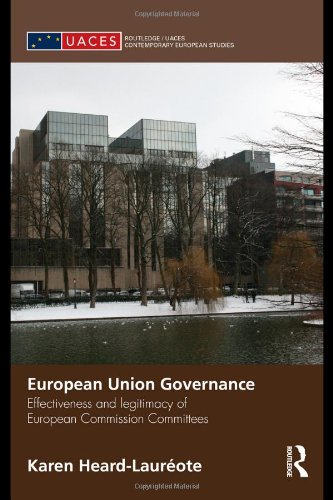 European Union Governance Effectiveness And Legitimacy In European Commission Committees 1st Edition Karen Heardlaurote
