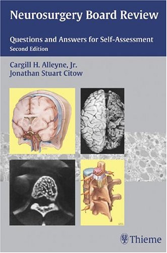 Neurosurgery Board Review Questions And Answers For Selfassessment 2nd Edition Cargill H Alleyne