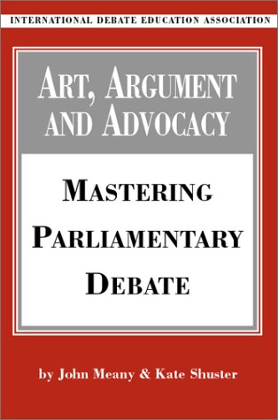 Art Argument And Advocacy Mastering Parliamentary Debate John Meany