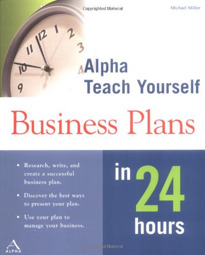 Alpha Teach Yourself Business Plans In 24 Hours 1st Michael Miller