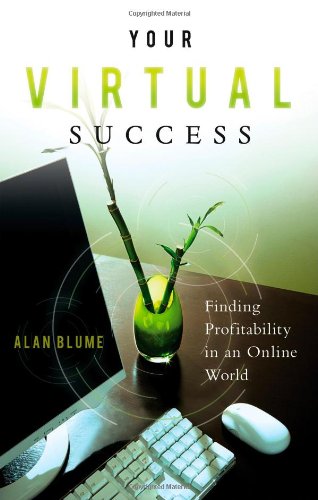 Your Virtual Success Finding Profitability In An Online World 1st Edition Alan Blume
