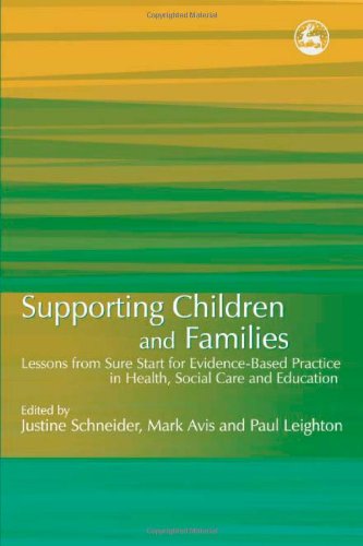 Supporting Children And Families Lessons From Sure Start For Evidencebased Practice In Health Social Care And Education 1st Edition Justine Schneider