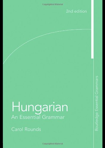 Hungarian An Essential Grammar Second Edition Second Carol H Rounds