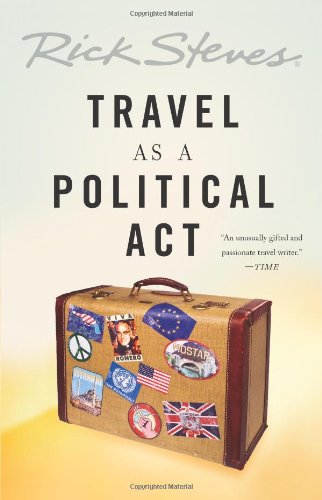 Travel As A Political Act Rick Steves