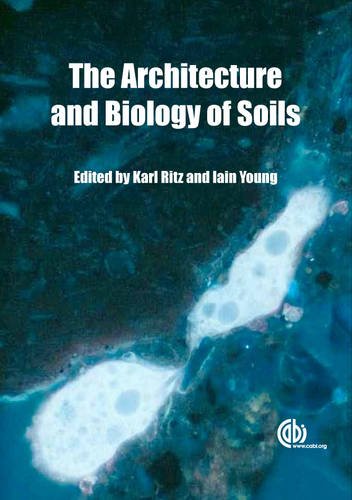 Architecture And Biology Of Soils First Karl Ritz Iain Young
