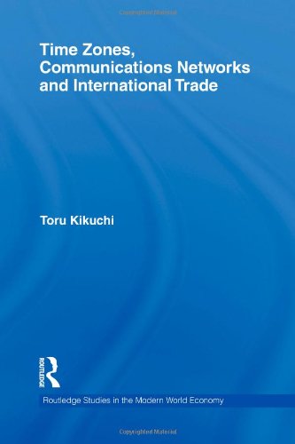 Time Zones Communications Networks And International Trade 1st Edition Toru Kikuchi