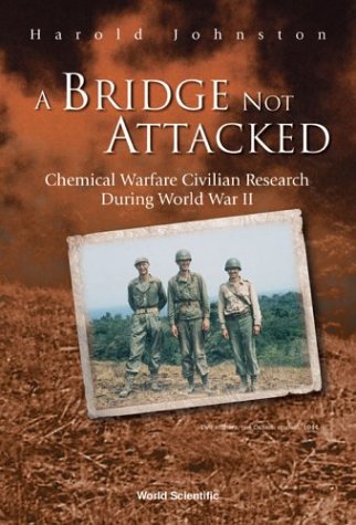 A Bridge Not Attacked Chemical Warfare Civilian Research During World War Ii Harold Johnston