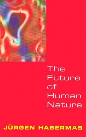 The Future Of Human Nature Jrgen Habermas