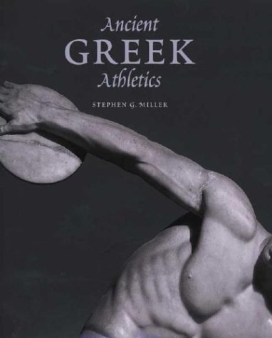 Ancient Greek Athletics Stephen G Miller