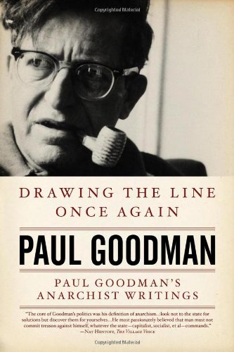 Drawing The Line Once Again Paul Goodmans Anarchist Writings Paul Goodman