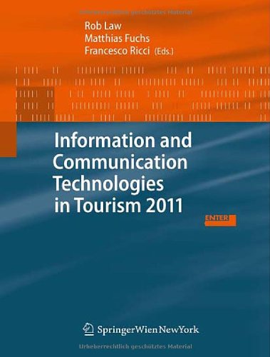 Information And Communication Technologies In Tourism 2011 Proceedings Of The International Conference In Innsbruck Austria January 2628 2011 1st Edition Rob Law