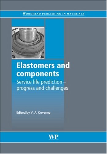 Elastomers And Components Service Life Prediction Progress And Challenges V Coveney