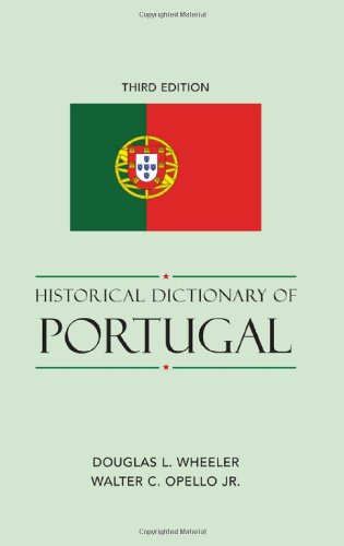 Historical Dictionary Of Portugal Historical Dictionaries Of Europe 3rd Edition Douglas L Wheeler