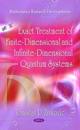 Exact Treatment Of Finitedimensional And Infinitedimensional Quantum Systems Mathematics Research Developments Tomislav P Zivkovic
