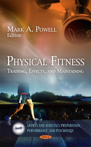 Physical Fitness Training Effects And Maintaining Sports And Athletics Preparation Performance And Psychology Mark A Powell