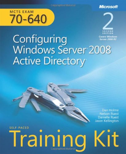 Mcts Selfpaced Training Kit Exam 70640 Configuring Windows Server 2008 Active Directory 2nd Edition 2nd Edition Dan Holme